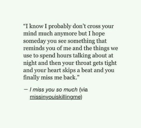 I Miss You And It Kills Me, I Miss Hanging Out With You Quotes, I Miss Everything, Why Do I Still Miss You, Miss The Old You, I Still Miss You, Missing Quotes, You Broke My Heart, Do You Miss Me