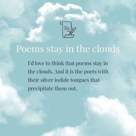 Psst. This poem is a cloud seeding reference! . . . #poem #poems Cloud Poems, Cloud Seeding, Poets, Quick Saves