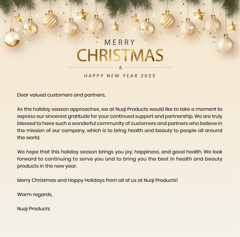 Dear valued customers and partners, As the holiday season approaches, we at Nuqi Products would like to take a moment to express our sincerest gratitude for your continued support and partnership. We hope that this holiday season brings you joy, happiness, and good health. We look forward to continuing to serve you and to bring you the best in health and beauty products in the new year. Merry Christmas and Happy Holidays from all of us at Nuqi Products! Warm regards Nuqi Products Enjoy Your Holidays Wishes, Happy New Year Honey Quotes, Wishing You All A Happy New Year, Holidays Arent Happy For Everyone Quotes, Merry Everything And Happy Always Quote, Health Quotes, Merry Christmas And Happy New Year, Happy New Year, Holiday Season