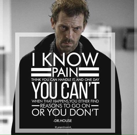 💙♿️🌹   #PainWarrior #ChronicPain #MGWarrior #MyastheniaGravis #ChronicIllnesses #InvisibleIllnesses #BrainFog #myfacehidesmystruggle #myfacehidesmystruggledocumentary House Quotes Tv Show, Up Movie Quotes, Dr House Quotes, House Md Quotes, Days Quotes, Everybody Lies, Gregory House, Barbie Quotes, House Quotes