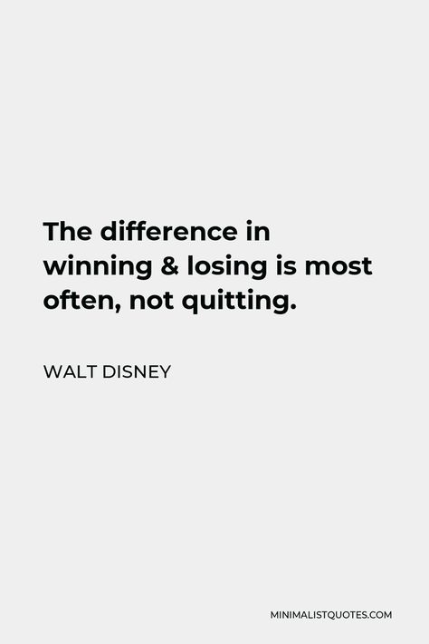 Walt Disney Quote: The difference in winning & losing is most often, not quitting. Motivational People, Walt Disney Quote, Business Confidence, Disney Quote, Walt Disney Quotes, Make Dreams Come True, Disney Books, Disney Fantasy, Mom Era