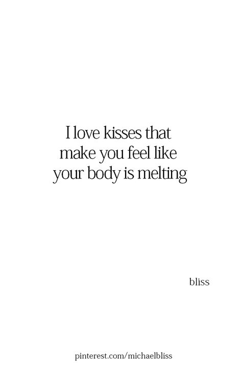 I Need A Kiss Quotes, Just Kiss Me Quotes, Kiss Feeling Quotes, That Kiss Quotes Passion, Kissing Quotes Intense Passionate, Kissing Quotes Passionate, Kissing Quotes, Michael Bliss, Heart Quotes