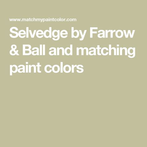 Selvedge by Farrow & Ball and matching paint colors Selvedge Farrow And Ball, Farrow And Ball Selvedge, Farrow And Ball Paint, Paint Matching, Farrow And Ball, Matching Paint Colors, Paint Samples, Kitchen Remodeling, Farrow Ball