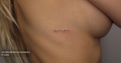 Amor Rib Tattoo, Cute Tattoos Side Ribs, Lower Back Side Tattoos For Women, Hidable Tattoo Placement, Ribs Lorde Tattoo, Bra Line Tattoos For Women, Underboob Word Tattoo, Bisous Tattoo, Amor Tattoo Fonts Words