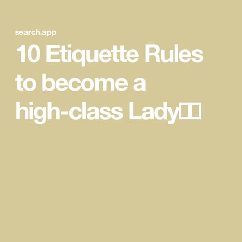 10 Etiquette Rules to become a high-class Lady⠀⠀ Ettiquette For A Lady The Rules, Feminine Etiquette, Ettiquette For A Lady, Etiquette Classes, Lady Rules, Social Graces, Etiquette Rules, Business Etiquette, Finishing School