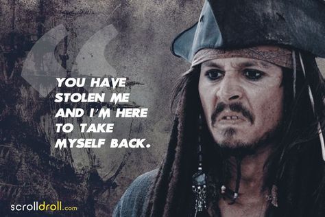 You have stolen me and I am here to take myself back. Pirates Of The Caribbean Quotes, Caribbean Quotes, Sparrow Quotes, Pearl Quotes, Captain Jack Sparrow Quotes, Pirate Quotes, Jack Sparrow Quotes, Pirate Movies, Patience Quotes