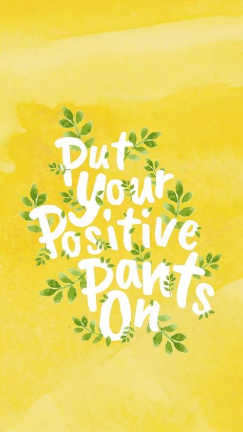 Put Your Positive Pants On! 💛 Good Vibes Quotes Positivity, Motivation Positive, Ayat Alkitab, Women Motivation, Happy Words, Yellow Background, Happy Quotes, The Words, Wallpaper Quotes