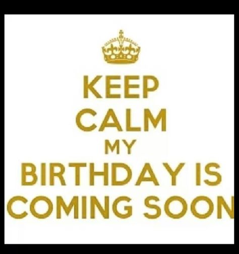 Coming soon My Birthday Is Coming Soon Quotes, My Birthday Is Coming Soon, Keep Calm My Birthday, 22nd Birthday Quotes, Birthday Coming Soon, Coming Soon Quotes, 44th Birthday, Happy Birthday Black, My Birthday Is