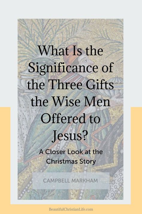 The fact that non-Jewish pagan religious leaders came to worship Christ shouts out that the Savior came to rescue people from every tribe, nation, and tongue. What is the significance of the three gifts the Magi presented to Jesus? #christian #biblestudy #faithblogger #church #biblejournaling #christmas #wisemen #nativity Wise Men Gifts, The 3 Wise Men, Psalm 72, The Wise Men, Early Church Fathers, Matthew 2, Childrens Sermons, Light Of Christ, Three Wise Men