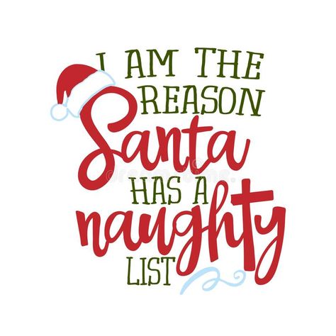 I am the reason Santa has a naughty list - Funny phrase for Christmas. Hand drawn lettering for Xmas greeting cards, invitations. Good for t-shirt, mug, gift stock illustration Merry Christmas Quotes Funny, Xmas Greeting Cards, Xmas Greetings, Brochure Mockup, Funny T Shirt Sayings, Holiday Quotes, Hand Drawn Lettering, Funny Xmas, Christmas Hanukkah