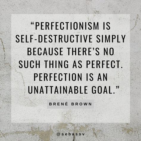 No Such Thing As Perfect Quotes, Perfectionism Overcoming Quotes, Overcoming Perfectionism Quotes, Perfectionism Tattoo, Self Appreciation Quotes, Quotes About Perfectionism, Destruction Quotes, Perfectionism Quotes, Perfectionism Overcoming