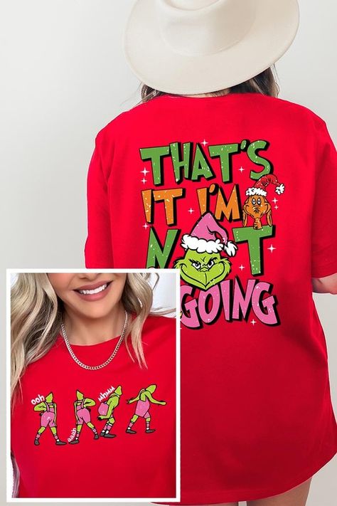 "Thats It, I'm Not Going" Graphic Print Christmas shirt Christmas Shirt Ideas For Work, Grinch Tee Shirt Ideas, Grinch T Shirt Ideas, Grinch Tshirt Ideas, Grinch Clothing, Christmas Shirt Ideas, Holiday Shirt Ideas, Snap Jewelry Charms, Concealed Carry Handbags