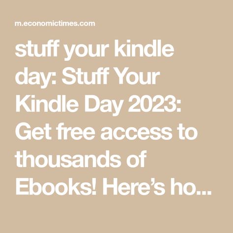 stuff your kindle day: Stuff Your Kindle Day 2023: Get free access to thousands of Ebooks! Here’s how - The Economic Times Stuff Your Kindle Day 2023, Stuff Your Kindle Day, Amazon Kindle Books, Reading Habits, 30 September, Economic Times, Apple Books, Free Kindle Books, Amazon Kindle