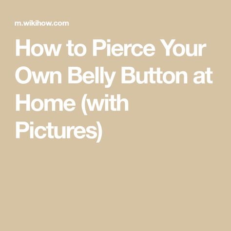 How to Pierce Your Own Belly Button at Home (with Pictures) Belly Button Piercing At Home, Diy Belly Button Piercing, How To Pierce Your Belly Button At Home, Belly Pierce, Piercing Needles, Bellybutton Piercings, Piercing Kit, Latex Gloves, Navel Piercing