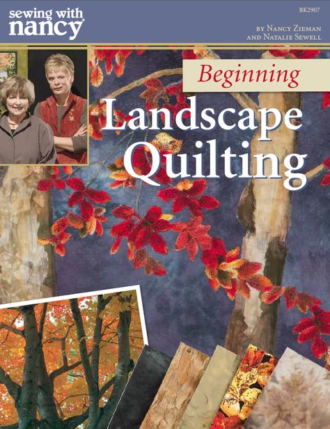 Beginning Landscape Quilting Book by Nancy Zieman and Natalie Sewell as seen on Sewing With Nancy Landscape Applique, Watercolour Quilts, Pictorial Quilts, Landscape Quilting, Quilting Art, Sewing With Nancy, Landscape Art Quilts, Nancy Zieman, Landscape Quilt