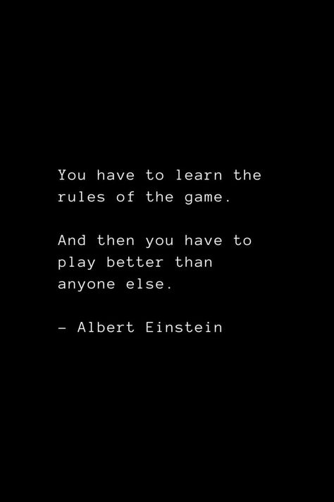 Top 180 Albert Einstein Quotes of All Times Play The Game Or The Game Plays You, Screw Them Quotes, Being Screwed Over Quotes, Quotes About Being Better Than Someone, Game Quotes Inspirational, Screw It Quotes, Life Rules Quotes, Playing The Game Quotes, Life Is A Game Wallpaper