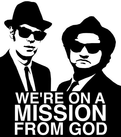 We're on a mission from God.  -The Blues Brothers. Blues Brothers 1980, Film Vintage, Blues Brothers, My Kind Of Town, Ray Charles, I'm With The Band, The Windy City, James Brown, Silhouette Art