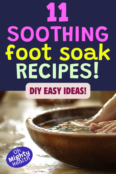 "11 SOOTHING foot soak RECIPES!" in bright pink and yellow on a navy background. Subtitle "DIY EASY IDEAS!" in pink. Small photo below shows feet soaking in a wooden bowl with clear water, suggesting homemade Epsom salt or essential oil soak for relaxation and foot care. Oh Mighty Health logo in bottom corner. Feet Softener Diy, Feet Sole Care, Achy Feet Remedy, Detox Foot Soak Recipes, Herbal Foot Soak Recipe, Diy Foot Soak For Dry Feet Heels, Diy Pedicure At Home Soak, Foot Detox Soak Diy, Hand And Feet Care Routine