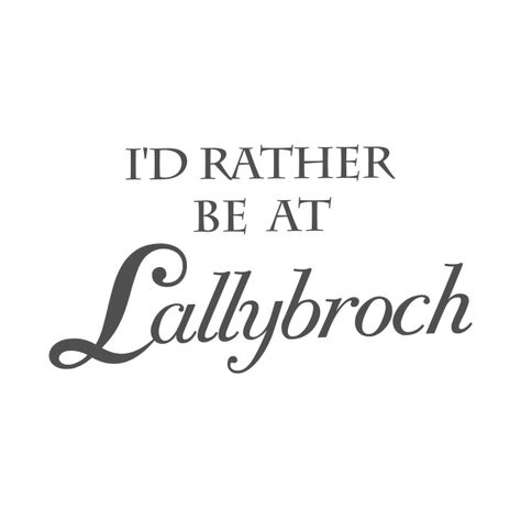 I'd Rather Be At Lallybroch - Outlander On Starz - T-Shirt | TeePublic Outlander Cricut Projects, Outlander Svg Files Free, Outlander Tshirt Ideas, Outlander T Shirts, Outlander Merchandise, Outlander Quotes Jamie Fraser, Starz Shows, Outlander Book, Outlander Starz