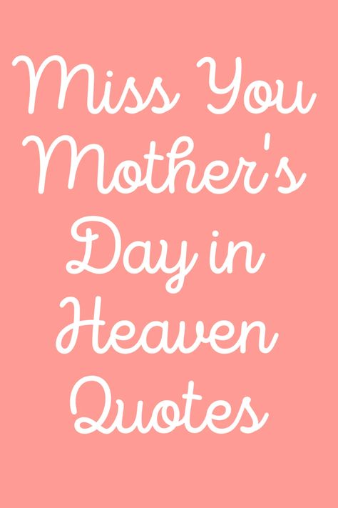 57 Miss You Mother's Day in Heaven Quotes - Darling Quote Mother Day In Heaven Quotes, Mother In Heaven Mothers Day, Happy Mothers Day In Heaven Miss You Mom, Mother’s Day Without Mum, Mother’s Day Without Mom Quote, Mother’s Day Quotes Inspirational In Heaven, Mothers Day For Moms In Heaven, Mother’s Day In Heaven Poem, Missing My Mom Mother’s Day