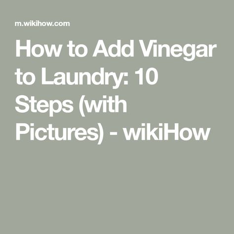 How to Add Vinegar to Laundry: 10 Steps (with Pictures) - wikiHow Distilled White Vinegar Laundry, How Much Vinegar To Add To Laundry, White Vinegar In Laundry, Vinegar Washing Machine, Baking Soda In Laundry, Uses For White Vinegar, Apple Cidar Vinegar, Vinegar In Laundry, Remove Lint