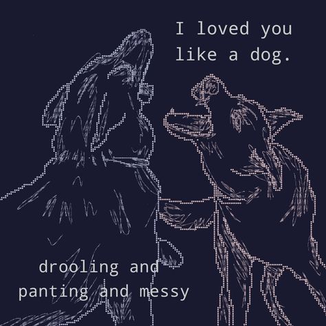 The Hand That Feeds You Quotes, Canine Poetry Art, Love Like A Dog, Angry Dog Poetry, Dog Metaphor, You Are The Flesh That Maggots Adore, Bad Dog Aesthetic, Canine Poetry Aesthetic, Cannibalismcore Love