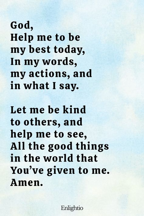 Short Prayer for Kids (Help Me Be My Best): God,
Help me to be my best today,
In my words, my actions, and in what I say.
Let me be kind to others, and help me to see,
All the good things in the world that You’ve given to me.
Amen. Short Prayer For The Day, Religious Affirmations, Classroom Prayer, Sleep Blessing, Prayer For Safety, Prayers For Kids, Devotional Images, Prayer For Health, School Prayer