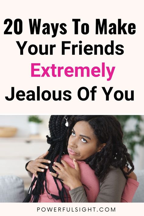 How To Make Your Friends Jealous Of You How To Make Your Best Friend Jealous, How To Make Your Friends Jealous, How To Make Your Friends Jealous Of You, How To Make Someone Jealous Of You, How To Make Someone Jealous, Healthy Competition, Blind Love, Trust In Relationships, Feeling Jealous