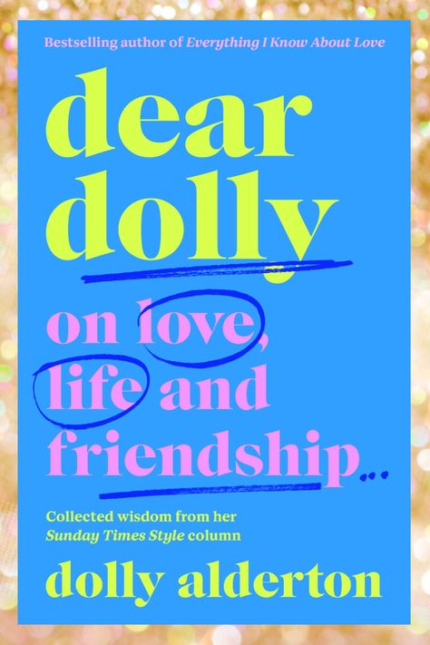 Dear Dolly, Dolly Alderton, Agony Aunt, Elizabeth Day, Favorite Questions, Nora Ephron, Friendship And Dating, Millennials Generation, Bridget Jones