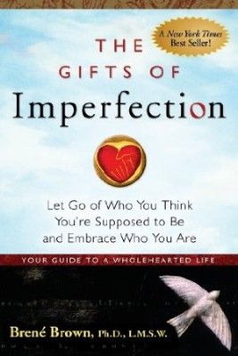 The Gifts of Imperfection: Let Go of Who You Think You’re Supposed to Be and Embrace Who You Are The Gifts Of Imperfection, Gifts Of Imperfection, The Gift Of Imperfection, Dealing With Difficult People, Life Changing Books, Brene Brown, The Reader, Self Help Books, Ted Talks