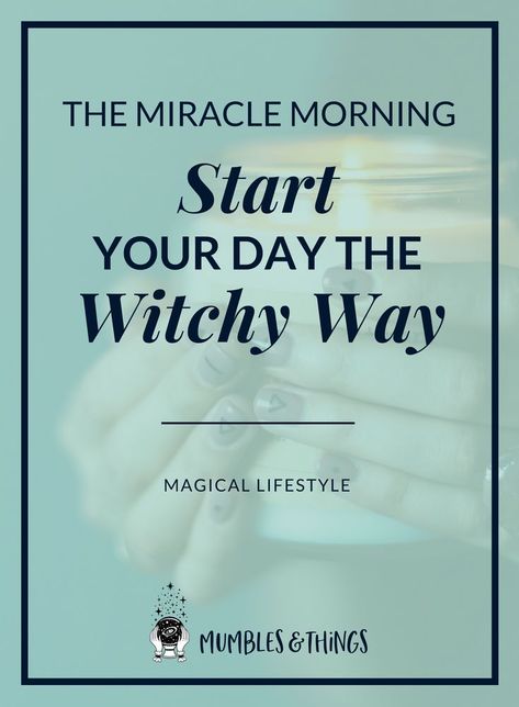 Miracle Morning: Start your Day the Witchy Way! — Mumbles & Things #witchesgonnawitch #witchcity #witchstyle #witchyways #paganwitch #witchylife #witchplease #witchygirl #ontheblognow #miraclemorning #witchroutine #dailywitchcraft The Miracle Morning, Miracle Morning Routine, Productive Morning Routine, Morning Start, Miracle Morning, Eclectic Witch, Productive Morning, Witchcraft For Beginners, Herbal Magic