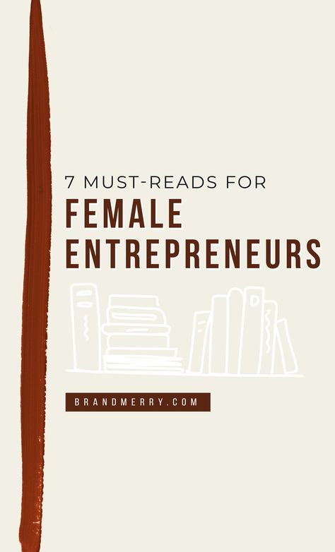 In honor of #NationalBookLoversDay I'm sharing my top seven books that are must-reads for female entrepreneurs. I truly believe every female entrepreneur should read these 7 books in order to advance her mindset and business #books #booklist #bookclub | https://www.brandmerry.com/theblog1/7-books-every-female-entrepreneur-should-read Best Books For Business, Best Books For Entrepreneurs, Books For Business Owners, Strong Female Lead Books, Entrepreneur Books Business, Best Leadership Books For Women, Books For Entrepreneurs, Books For Female Entrepreneurs, Coach Branding