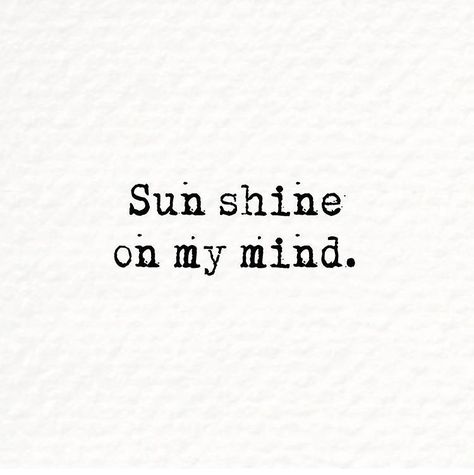 Sunshine on my mind... Sunshinecore Aesthetic, Sun Sayings, Crush Qoutes, Pokemon Core, U Make Me Happy, Sunshine Aesthetic, Sunshine Tattoo, Sunshine State Of Mind, Sunshine On My Mind