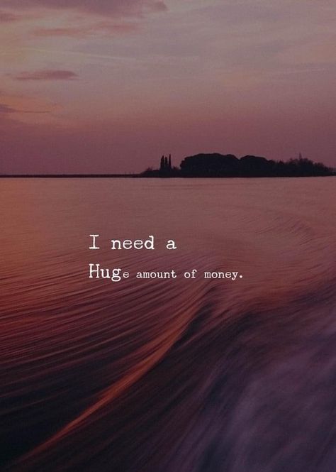 I need a huge amount of money. I Need A Huge Amount Of Money, Money Poetry, Unforgettable Quotes, Cute Captions, Twix Cookies, I Need A Hug, Profound Quotes, Twilight Series, Empowering Words