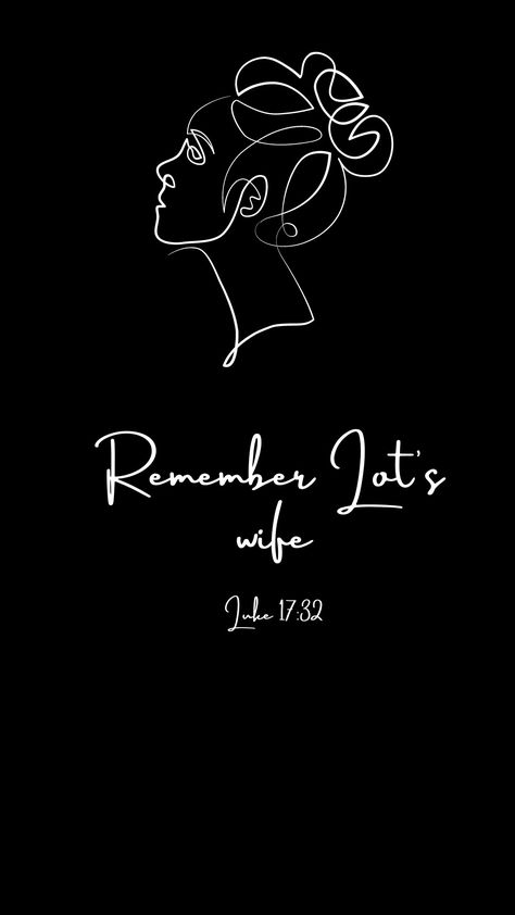 Lots Wife, Lot's Wife, Always Remember, Faith Quotes, Verses, Bible Verses, Phone Wallpaper, Bible, Quotes