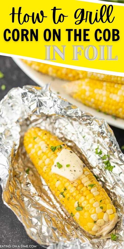 How to grill corn on the cob in foil. This grilled corn on the cob recipe will give you the perfect corn on the cob every single time you are grilling this Spring or Summer. It’s easy to make grilled corn on the cob in foil on the grill. This recipe is easy and delicious! #eatingonadime #grillingrecipes #cornrecipes #sidedishrecipes Campfire Corn On The Cob, Bbq Corn On The Cob In Foil, Frozen Corn On The Cob, Bbq Corn On The Cob, Corn Bbq, Grilled Corn On Cob, How To Grill Corn, Probiotic Recipes, Grill Corn On The Cob