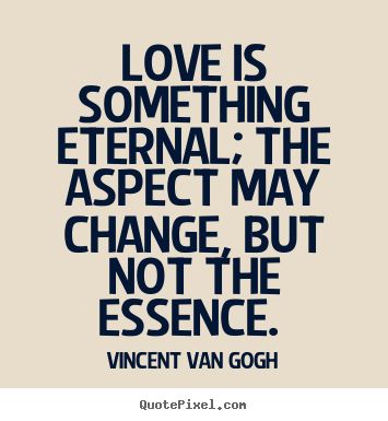 Vincent Van Gogh Quotes Love. QuotesGram Van Gogh Wedding, Eternal Quotes, Iman Abdulmajid, Eternal Love Quotes, Vincent Van Gogh Quotes, Van Gogh Quotes, Love Is Eternal, Words Love, Artist Quotes