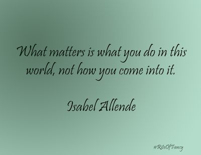 A short summary and review of the book Daughter of Fortune by Isabel Allende with the quote "What matters is what you do in this world, not how you come into it." and questions to think about Rite of Fancy book recommendation and review. A Great book #ABookToReadandLove #RiteOfFancy #GoodBook Elizabeth Acevedo Quotes, Isabel Allende Quotes, Isabel Lucas Careful What You Wish For, Im Yours Isabel Larosa Lyrics, Elisabeth Elliot Quotes, Library Quotes, Self Reminder, Literary Quotes, Inspiring Quotes About Life