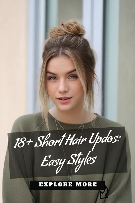 Woman with a bun hairstyle, text overlay: "18+ Short Hair Updos: Easy Styles" with "Explore More" button. Easy Bun For Short Hair Shoulder Length, Collarbone Length Hair Updo, Inverted Bob Updo, Casual Hair Up Styles, Claw Clip Ideas For Short Hair, Short Hair Updo Easy Bobs Up Dos, Quick Easy Updos For Short Hair Shoulder Length Wedding Hairstyles, Mom Updos Everyday, Short Hair Up Do Easy