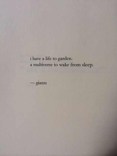 "I have a life to garden. A MULTIVERSE to awake from sleep." | Nayyirah Waheed, "Nema" Multiverse Quotes, Nayyirah Waheed, The Social Network, Wonderful Words, Meeting New People, Some Words, New People, Poetry Quotes, Note To Self