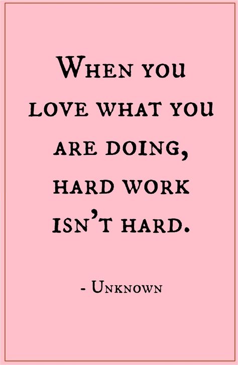 When You Do What You Love Work Quotes, Love Work Quote, I Love What I Do Quotes Career, Loving Your Job Quotes, I Love What I Do, Love Job Quotes, Job Satisfaction Quotes, Find A Job You Love, I Love My Job Quotes