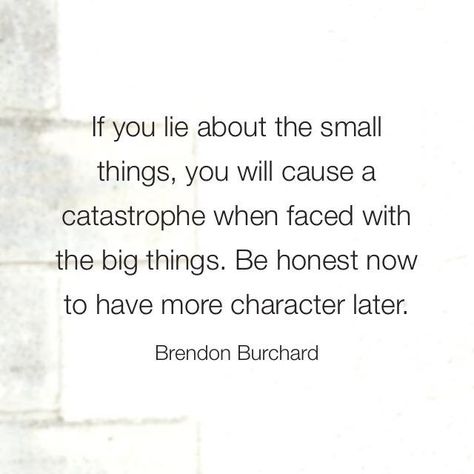 If they lie about small things you know they lie over big stuff LBB A Small Lie Quotes, Lying About Small Things, If They Lie About Small Things, Small Lies Quotes, Lies Quotes, Brendon Burchard, Small Quotes, Fav Quotes, You Lied