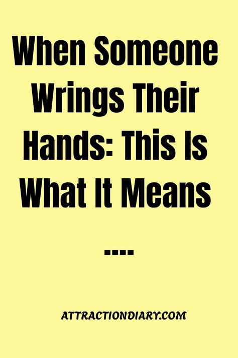 When someone wrings their hands: This is what it means. Immature Adults, The Secret World, Hands Together, Feeling Insecure, Stressful Situations, Relaxation Techniques, Tough Day, Beneath The Surface, True Feelings