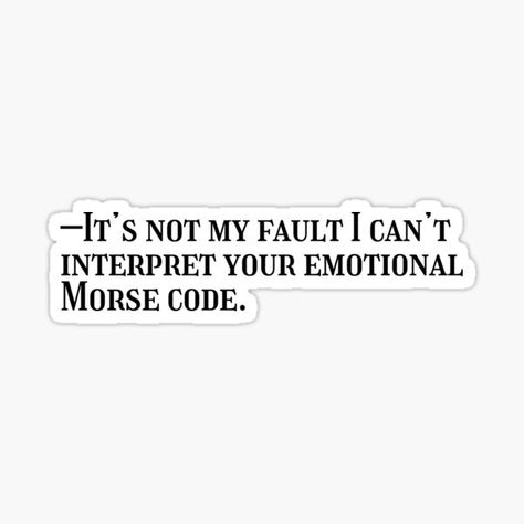 "Wednesday Addams Emotional Morsecode Quote" Sticker for Sale by rpvga | Redbubble Wednesday Addams Iconic Lines, Wednesday Stickers, Addams Quotes, Addams Family Quotes, Wednesday Addams Quotes, Prints Ideas, Iconic Lines, Typed Quotes, Senior Quotes