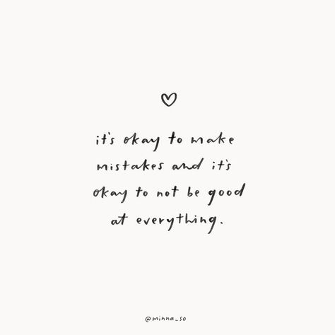 Minna So | It's okay to make mistakes and it's okay to not be good at everything Write Quotes, Mistake Quotes, Note To Self Quotes, Self Quotes, Instagram Quotes, Love Yourself, Note To Self, Pretty Quotes, Beautiful Quotes