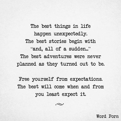 Free yourself from expectations                                                                                                                                                                                 More Unexpected Quotes, Unexpected Love Quotes, Purpose Statement, What A Life, This Is My Life, True Feelings, I See It, Favorite Words, Inspiration Quotes