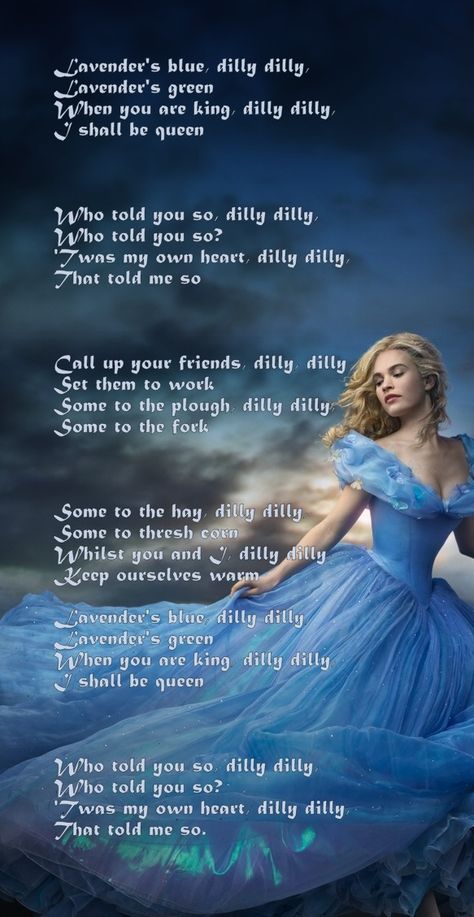 Lavender's Blue, the song Ella sang in the new Cinderella. Lavender Blue Dilly Dilly Cinderella Song, Cinderella Lavender Blue, Cinderella 2015 Aesthetic Wallpaper, How To Feel Like Cinderella, Cinderella Song Lyrics, Disney Cinderella Aesthetic, Cinderella Song, Fairytale Song, Ella Aesthetic