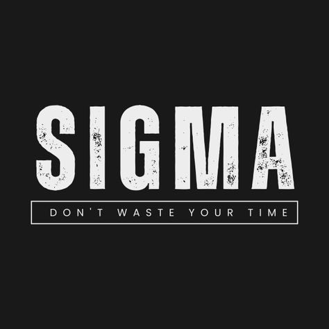 Check out this awesome 'Sigma' design on @TeePublic! Sigma Poster, Sigma Profile, Sigma Wallpaper, Sigma Woman, Sigma Quotes, Sigma Photo, Classy Wallpaper, Meme Random, Dark Black Wallpaper