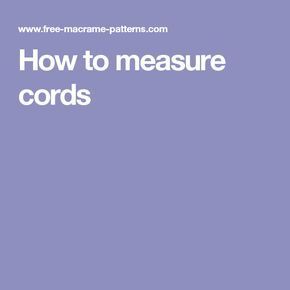 How to measure cords How To Measure Macrame Cord, Free Macrame Patterns, Macrame Knots Tutorial, Hanging Diy, Quirky Home, Paracord Knots, Knots Diy, Knots Tutorial, Macrame Wall Hanging Diy