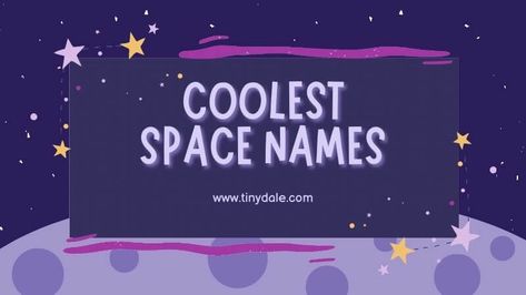 Tinydale Space Themed Names, Themed Names, Names For Babies, Galaxy Names, Space Names, Planet System, Orion Constellation, Greek Names, Outer Space Theme